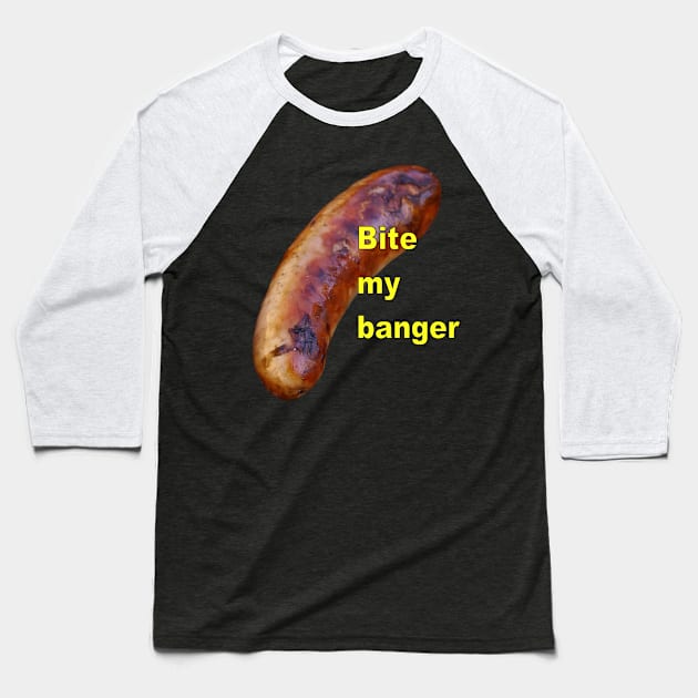 bite my banger Baseball T-Shirt by Stiffmiddlefinger